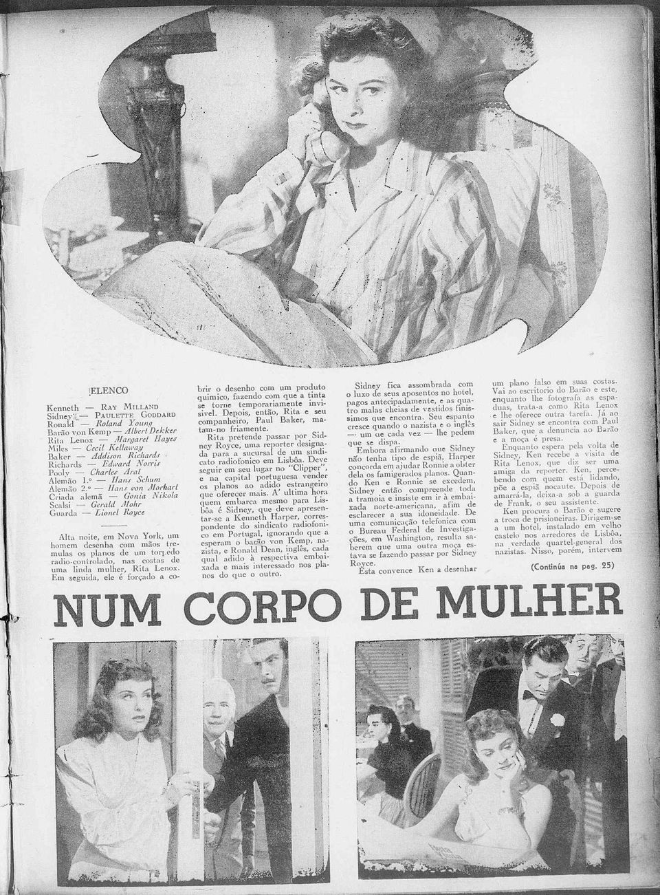 Hans von Morhart Criada alemã Gonia Nikola Scalsi Gerald Mohr Guarda Lionel Royce Alta noite, em Nova York, um homem desenha com mãos tremulas os planos de um torpedo radio-controlado, nas costas de