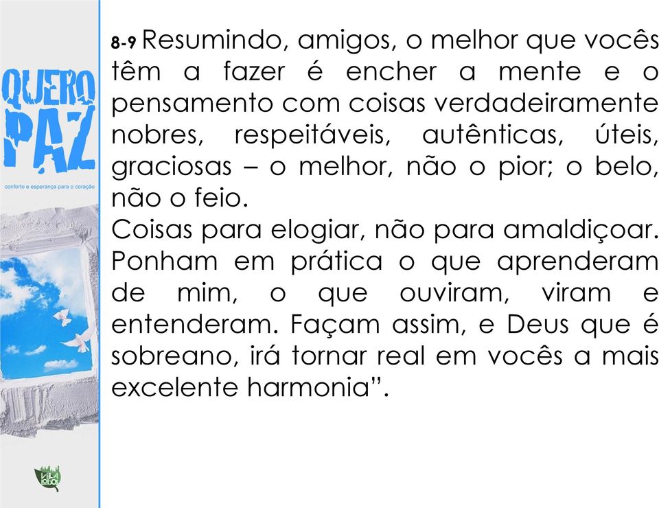 feio. Coisas para elogiar, não para amaldiçoar.