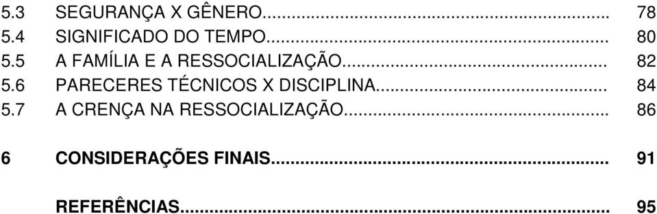 6 PARECERES TÉCNICOS X DISCIPLINA... 84 5.