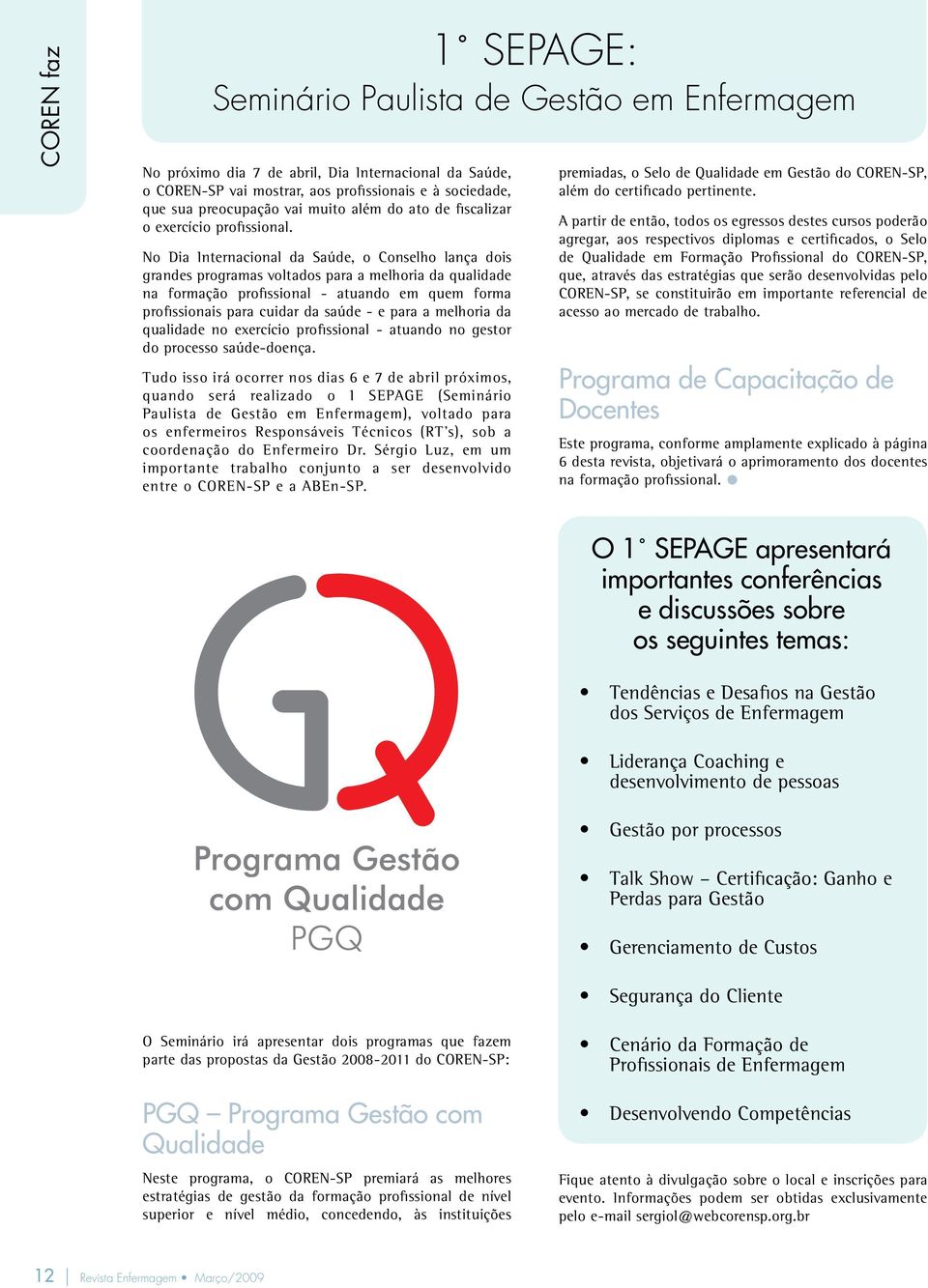 No Dia Internacional da Saúde, o Conselho lança dois grandes programas voltados para a melhoria da qualidade na formação profissional - atuando em quem forma profissionais para cuidar da saúde - e