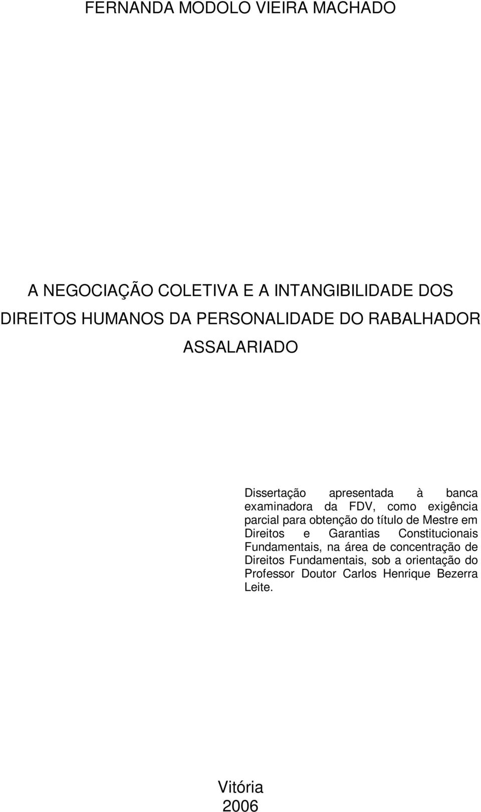 parcial para obtenção do título de Mestre em Direitos e Garantias Constitucionais Fundamentais, na área de