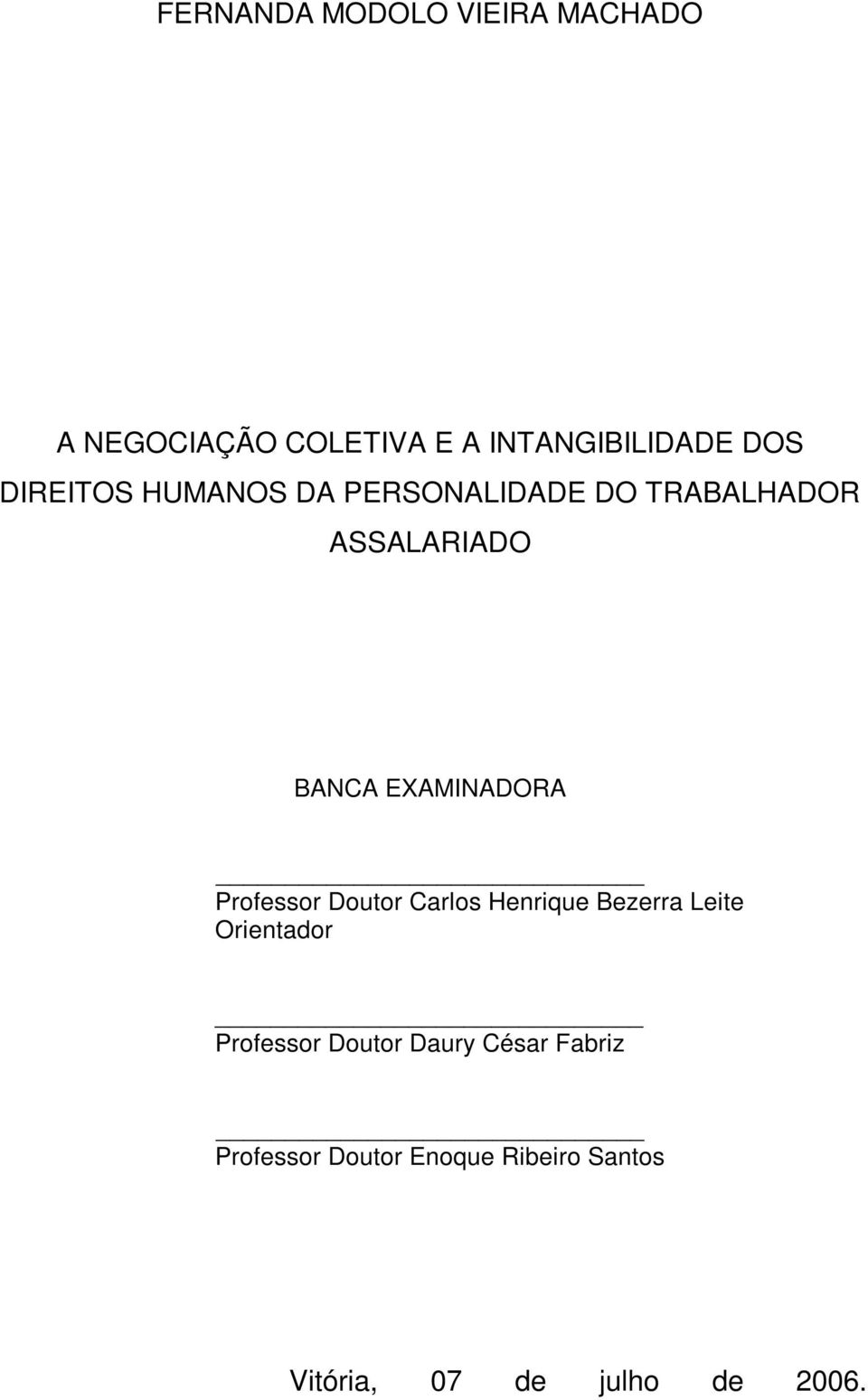 Professor Doutor Carlos Henrique Bezerra Leite Orientador Professor Doutor