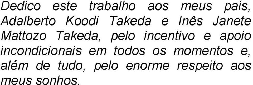 incentivo e apoio incondicionais em todos os