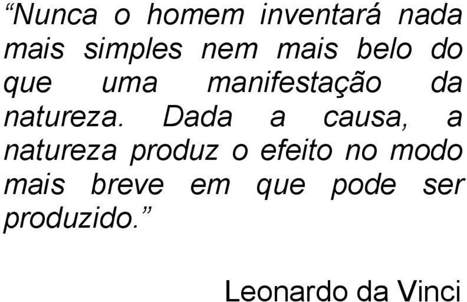 Dada a causa, a natureza produz o efeito no modo