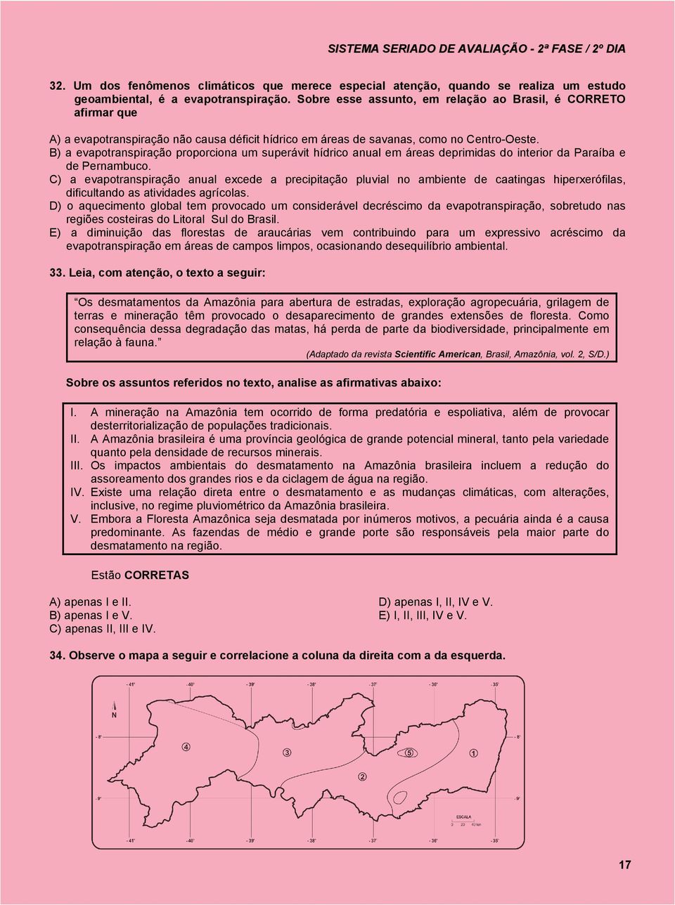 B) a evapotranspiração proporciona um superávit hídrico anual em áreas deprimidas do interior da Paraíba e de Pernambuco.