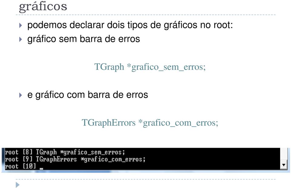 erros TGraph *grafico_sem_erros; e gráfico