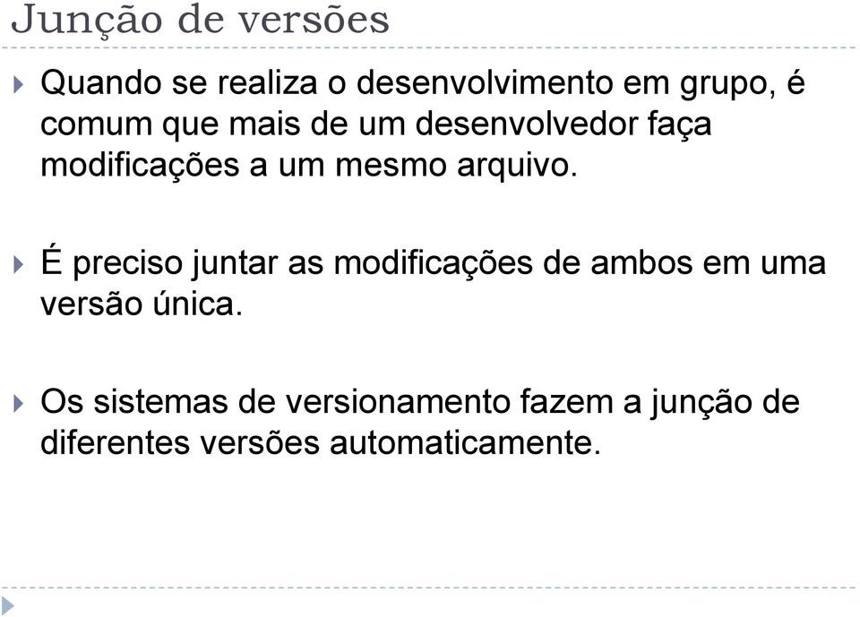 arquivo. É preciso juntar as modificações de ambos em uma versão única.