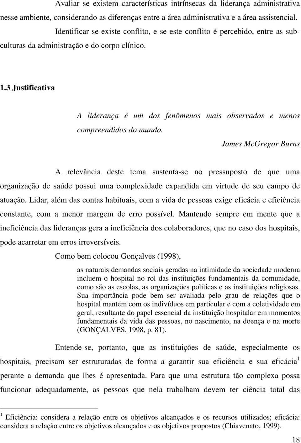 3 Justificativa A liderança é um dos fenômenos mais observados e menos compreendidos do mundo.