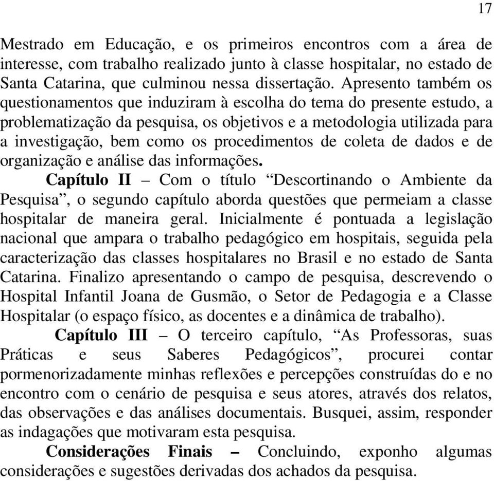 procedimentos de coleta de dados e de organização e análise das informações.