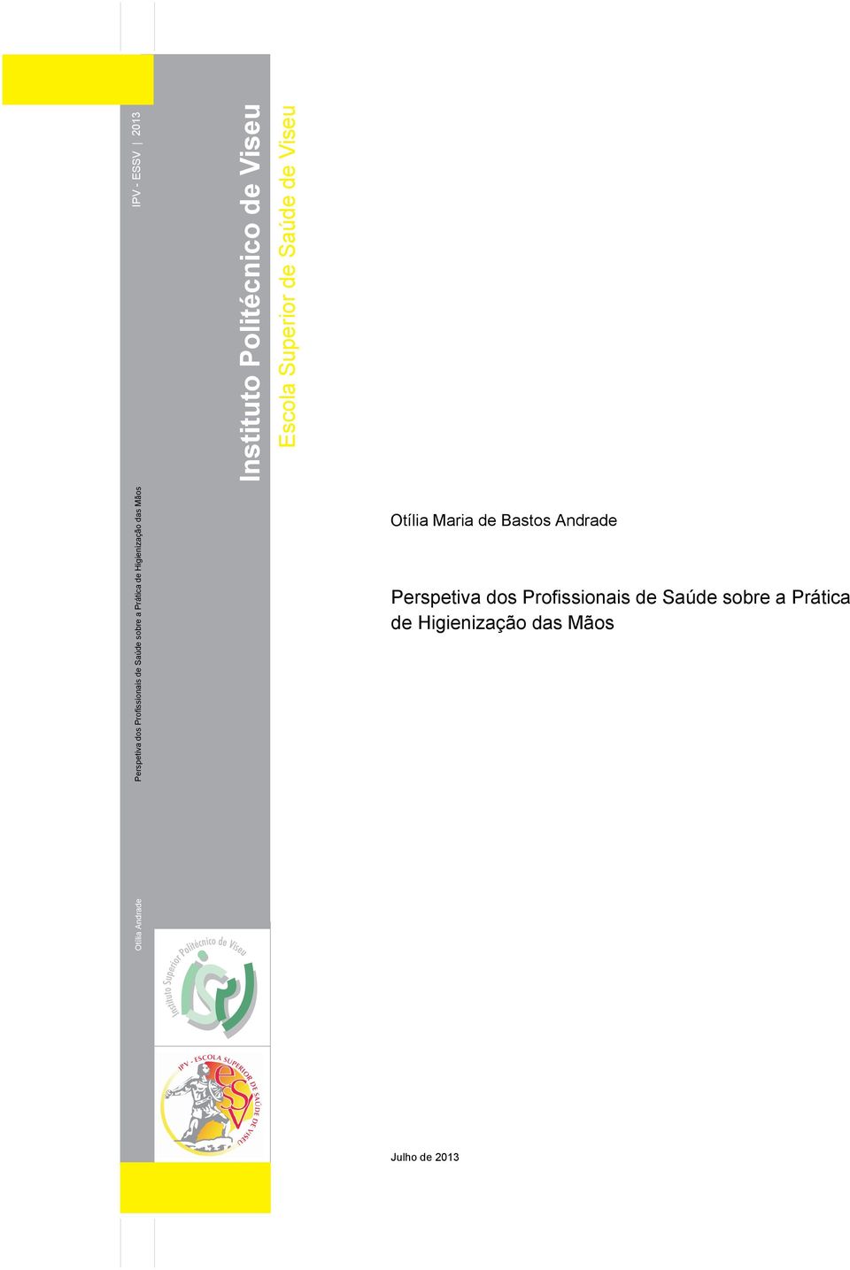 Saúde sobre a Prática de Higienização das Mãos Julho de 2013