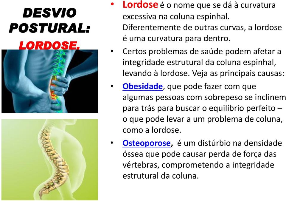 Certos problemas de saúde podem afetar a integridade estrutural da coluna espinhal, levando à lordose.