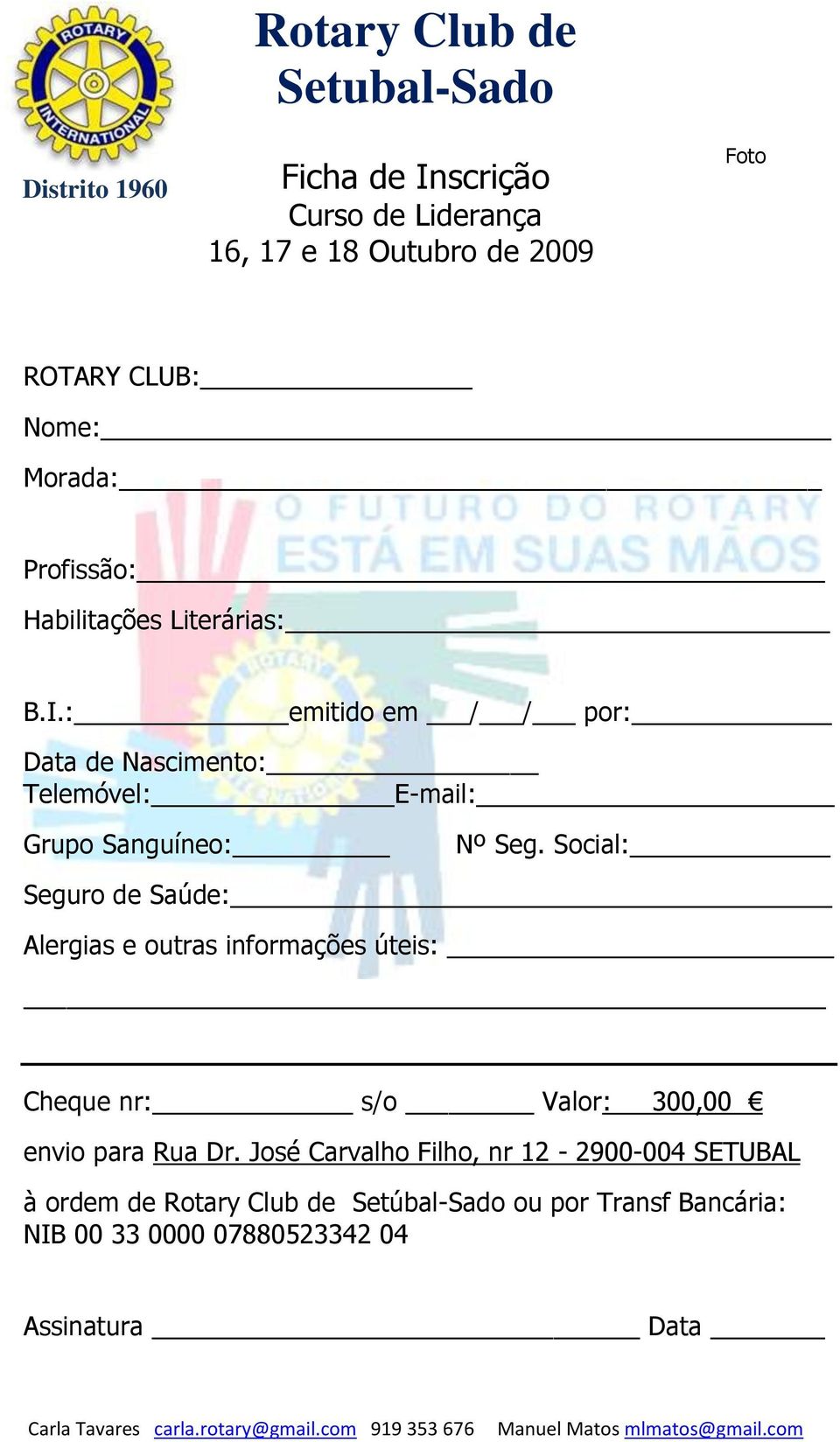 Social: Seguro de Saúde: Alergias e outras informações úteis: Cheque nr: s/o Valor: 300,00 envio para Rua Dr.