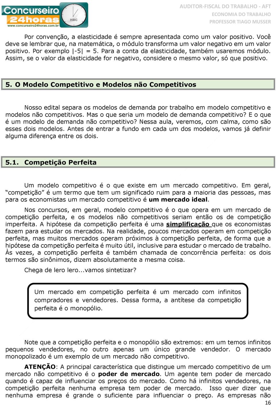 O Modelo Competitivo e Modelos não Competitivos Nosso edital separa os modelos de demanda por trabalho em modelo competitivo e modelos não competitivos.
