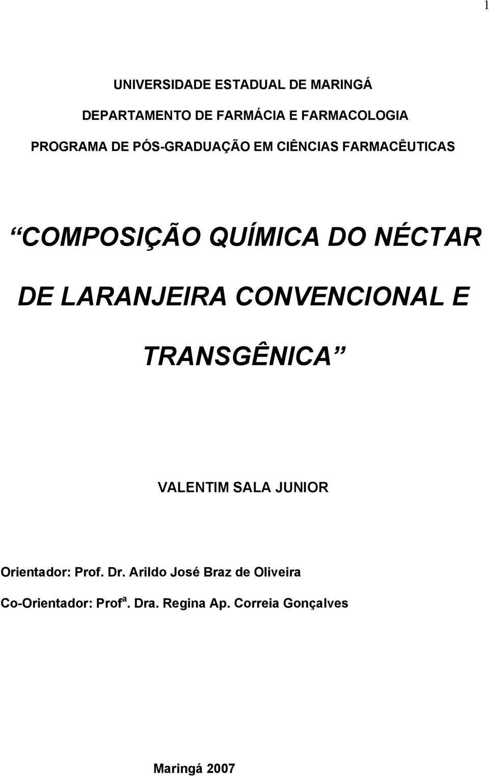 LARANJEIRA CONVENCIONAL E TRANSGÊNICA VALENTIM SALA JUNIOR Orientador: Prof. Dr.