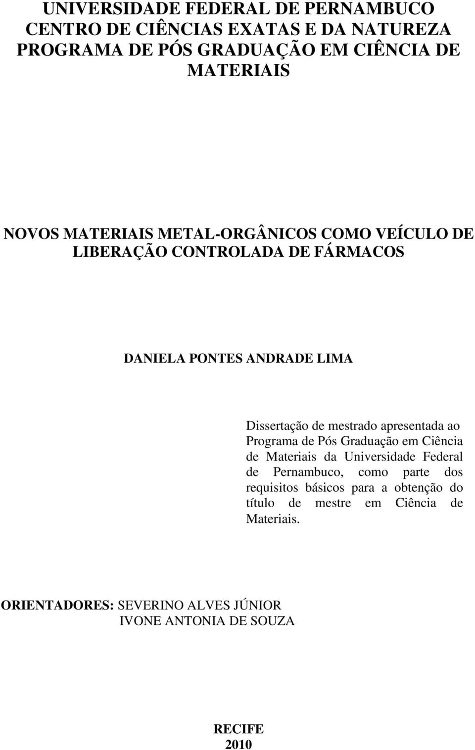 apresentada ao Programa de Pós Graduação em Ciência de Materiais da Universidade Federal de Pernambuco, como parte dos requisitos