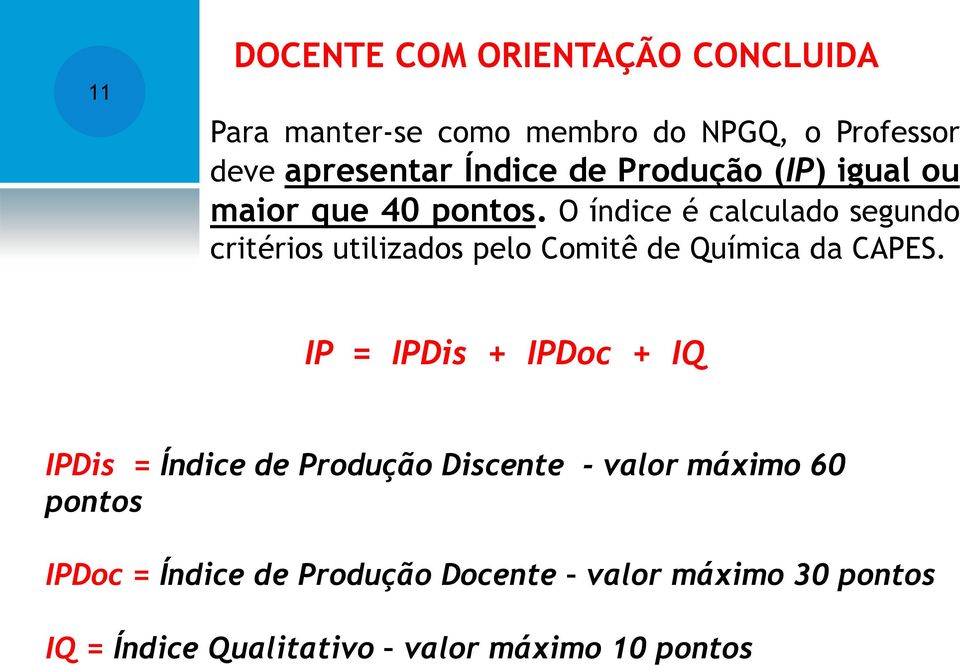 O índice é calculado segundo critérios utilizados pelo Comitê de Química da CAPES.