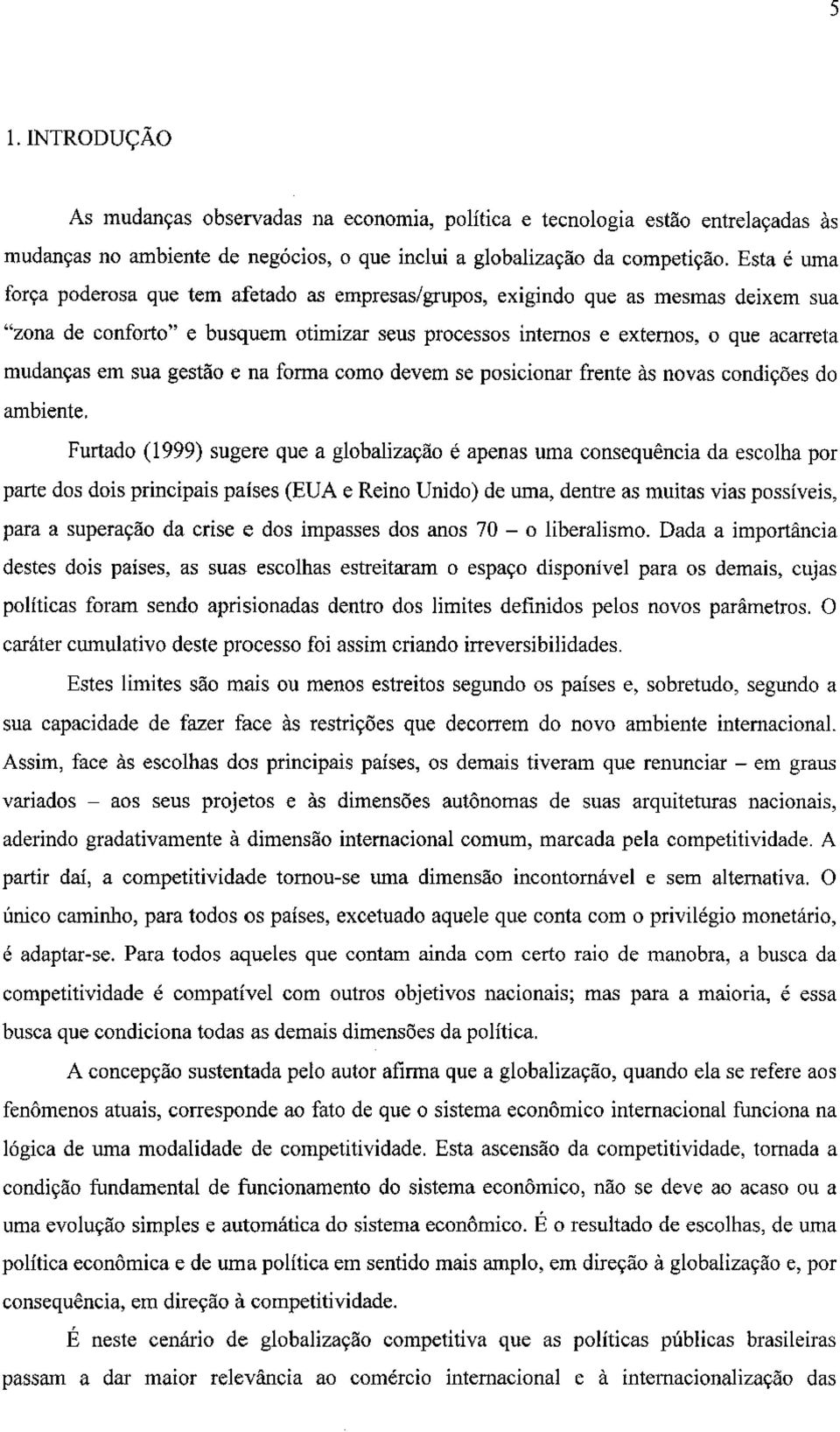 sua gestão e na forma como devem se posicionar frente às novas condições do ambiente.