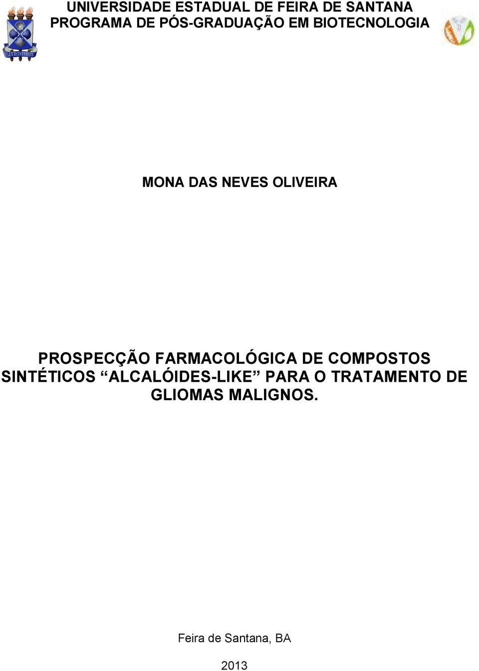 PROSPECÇÃO FARMACOLÓGICA DE COMPOSTOS SINTÉTICOS