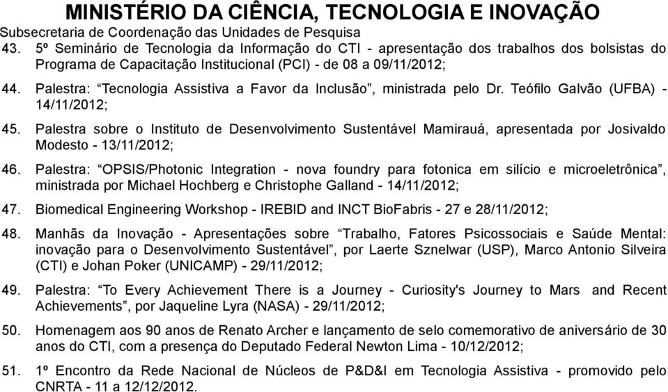 Palestra sobre o Instituto de Desenvolvimento Sustentável Mamirauá, apresentada por Josivaldo Modesto - 13/11/2012; 46.