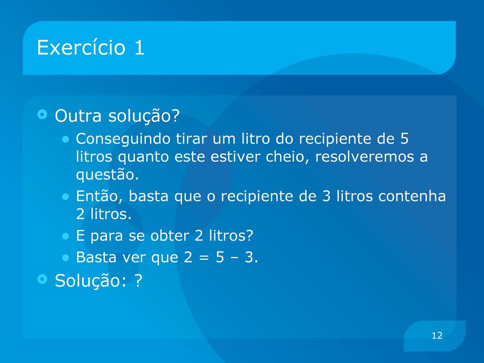 este estiver cheio, resolveremos a questão.