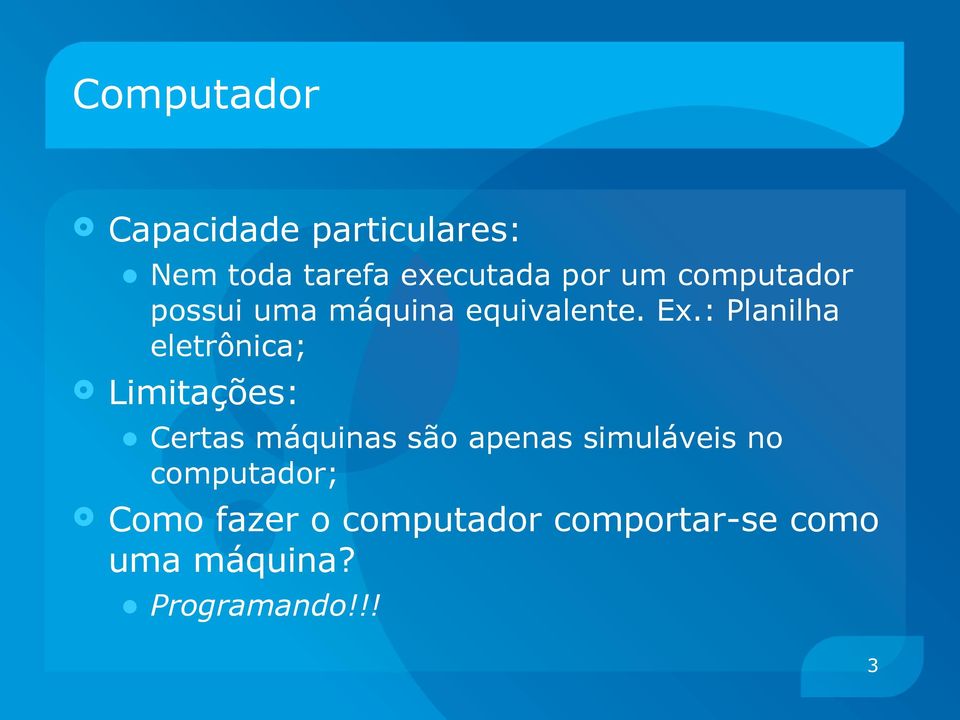 : Planilha eletrônica; Limitações: Certas máquinas são apenas