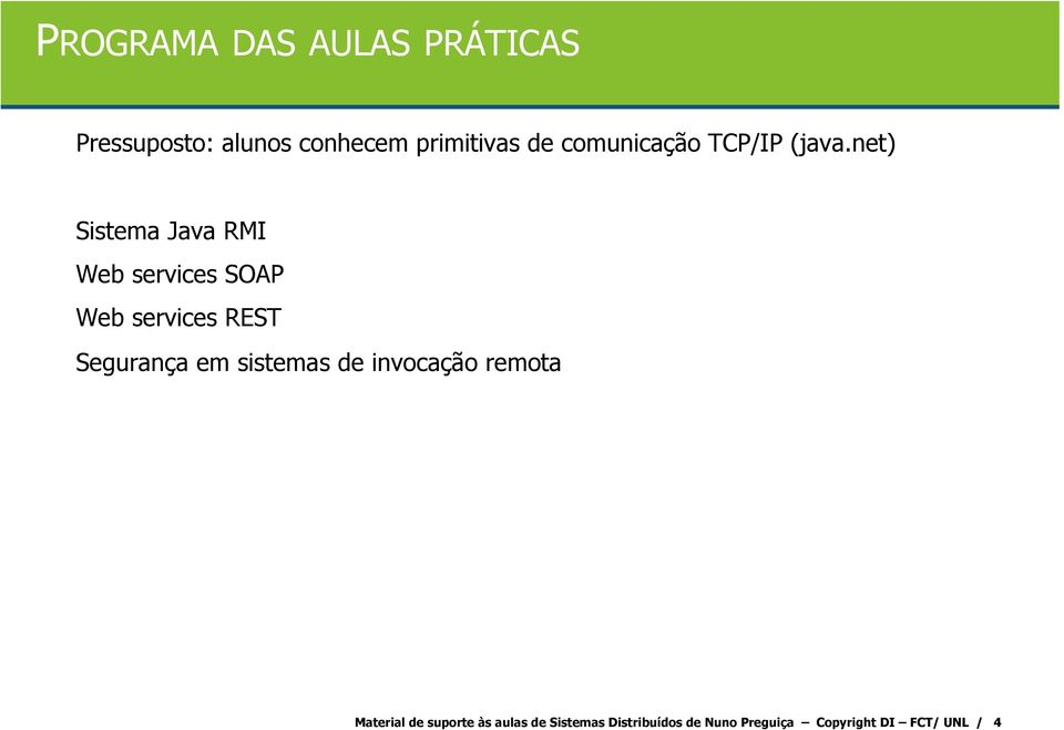 net) Sistema Java RMI Web services SOAP Web services REST Segurança em