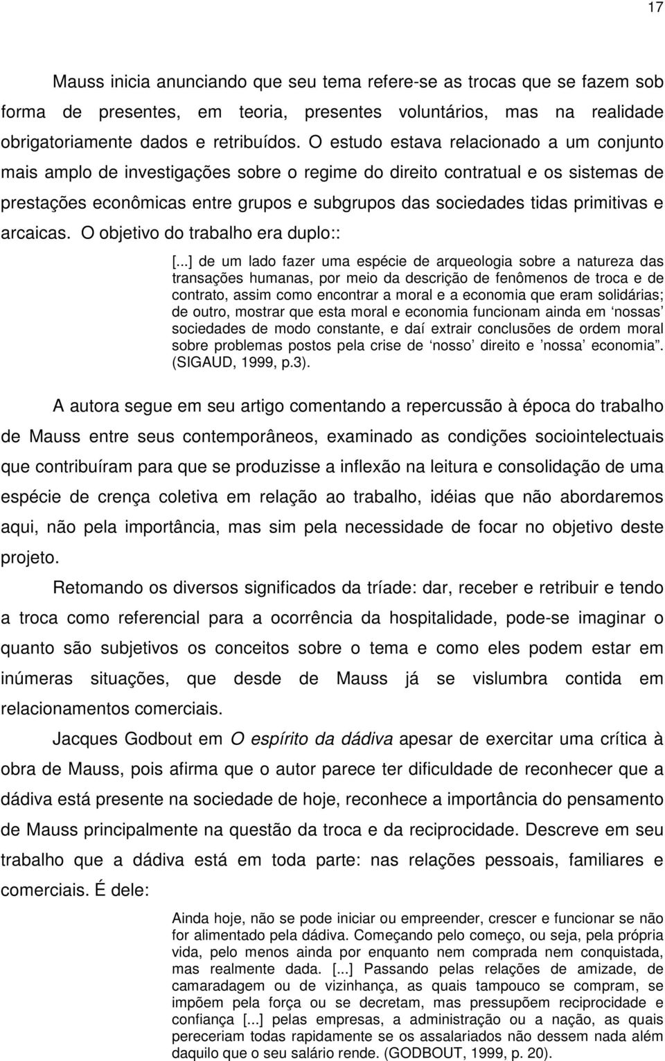 primitivas e arcaicas. O objetivo do trabalho era duplo:: [.