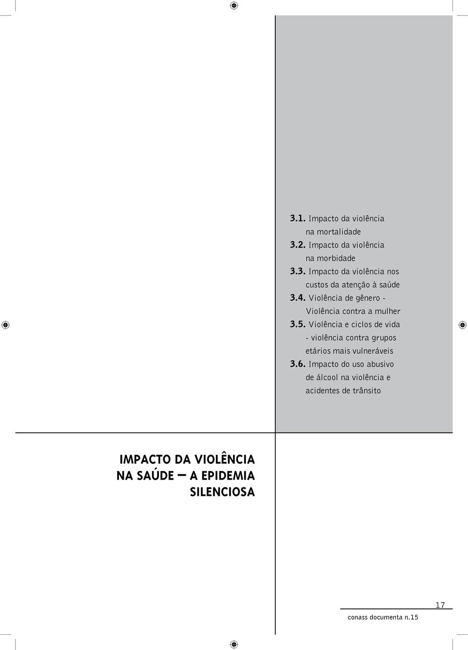 Violência e ciclos de vida - violência contra grupos etários mais vulneráveis 3.6.