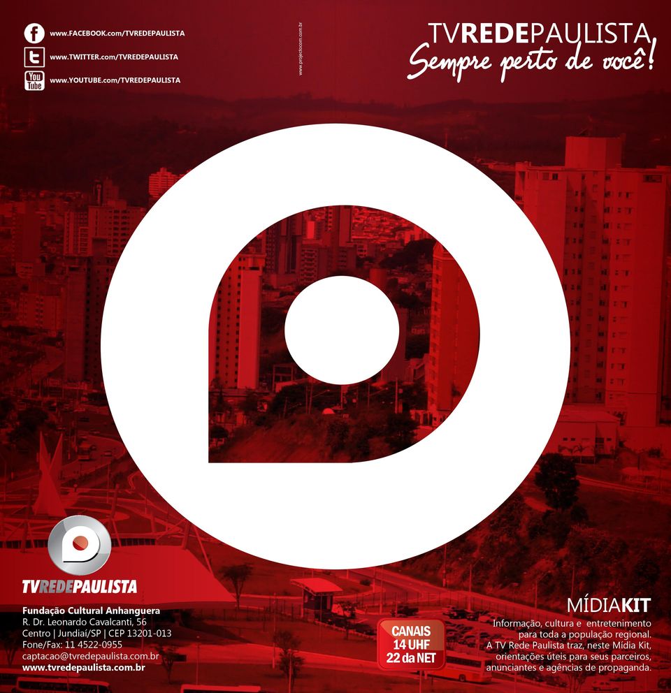 tvredepaulista.com.br CANAIS 14 UHF 22 da NET MÍdiaKit Informação, cultura e entretenimento para toda a população regional.