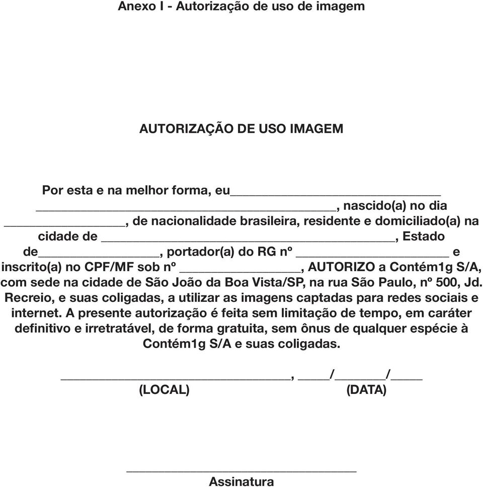 Vista/SP, na rua São Paulo, nº 500, Jd. Recreio, e suas coligadas, a utilizar as imagens captadas para redes sociais e internet.