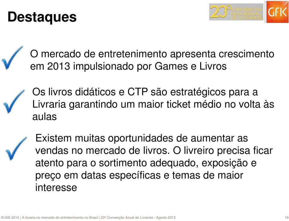 aulas Existem muitas oportunidades de aumentar as vendas no mercado de livros.