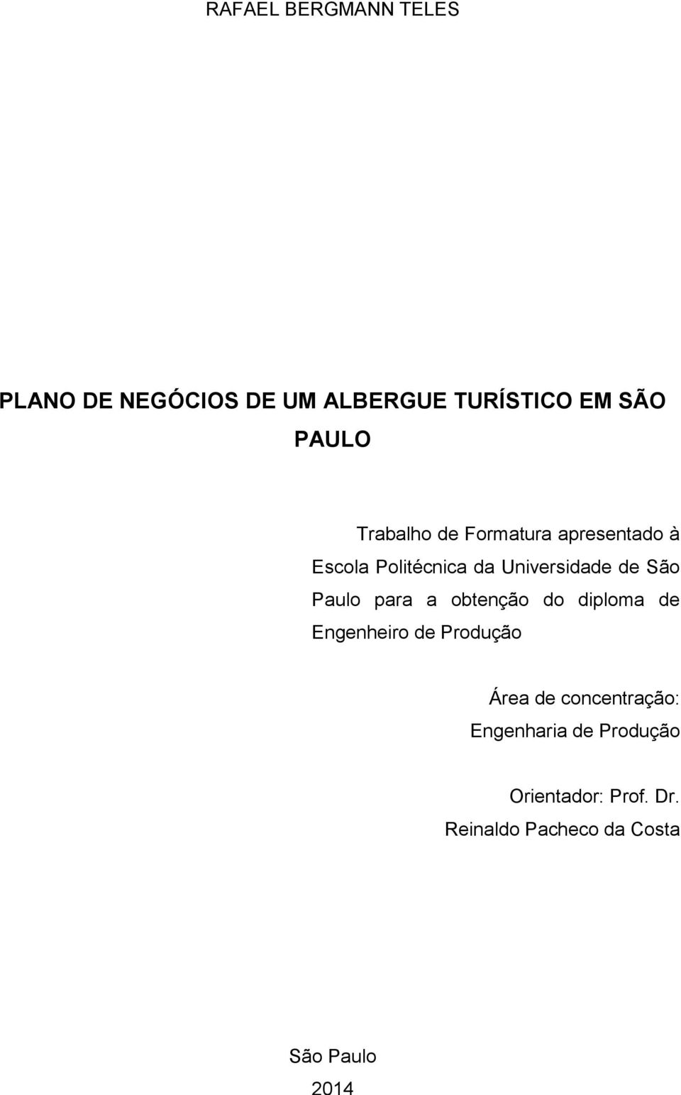 Paulo para a obtenção do diploma de Engenheiro de Produção Área de concentração: