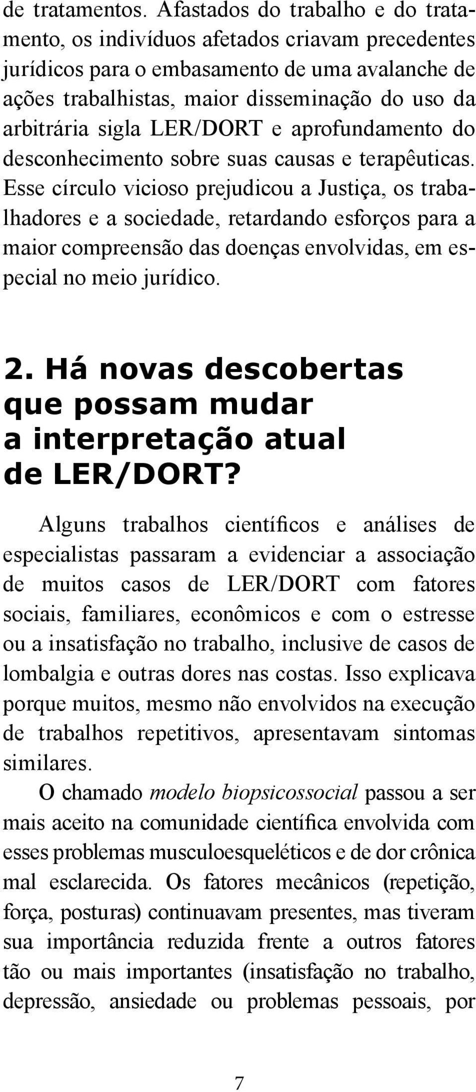 LER/DORT e aprofundamento do desconhecimento sobre suas causas e terapêuticas.