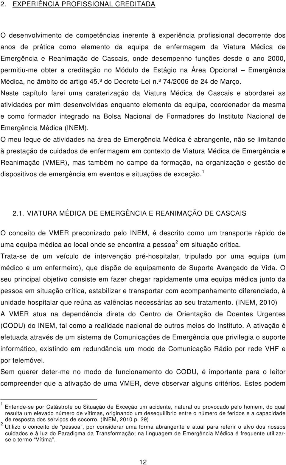 º do Decreto-Lei n.º 74/2006 de 24 de Março.