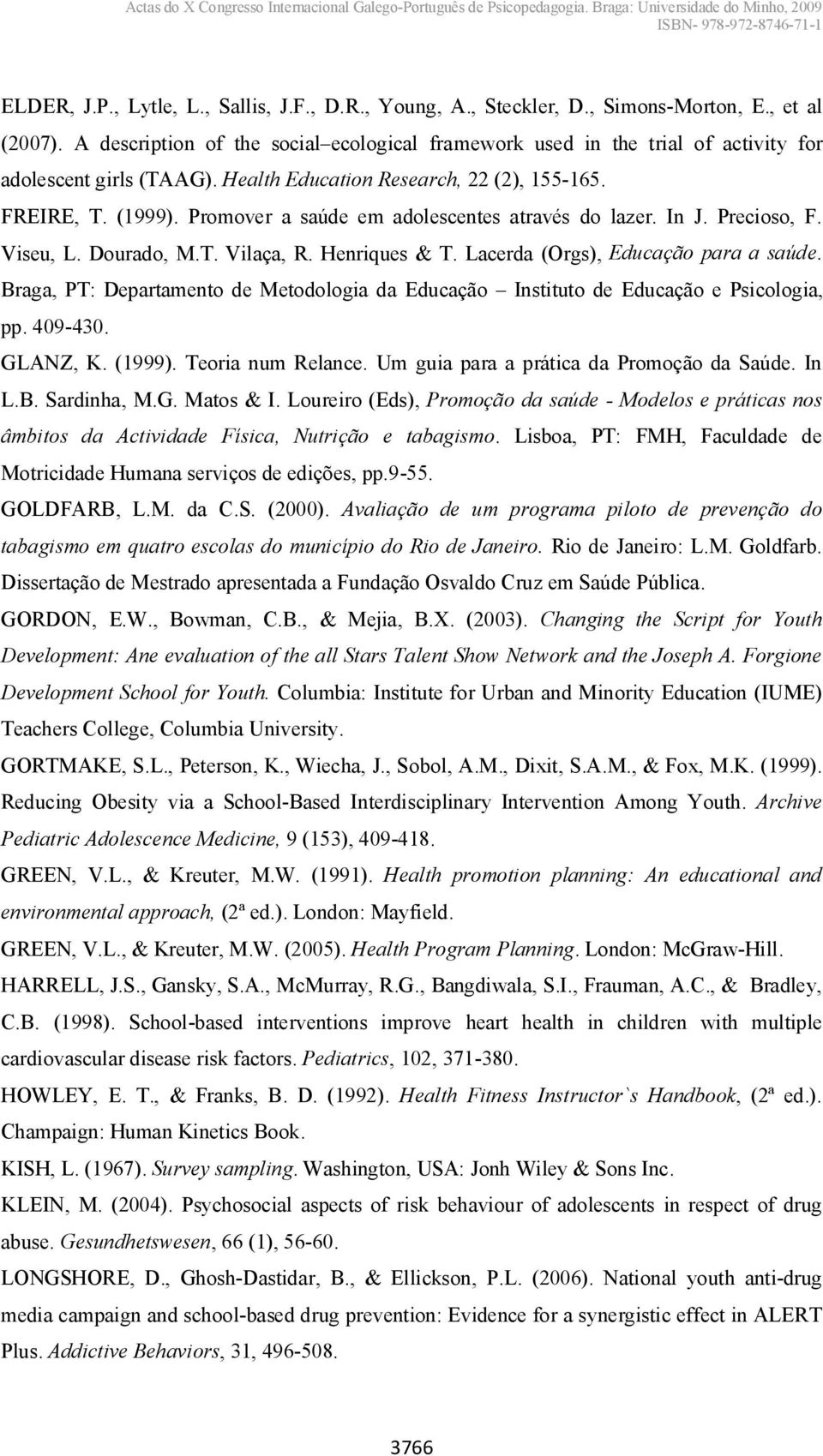 Promover a saúde em adolescentes através do lazer. In J. Precioso, F. Viseu, L. Dourado, M.T. Vilaça, R. Henriques & T. Lacerda (Orgs), Educação para a saúde.