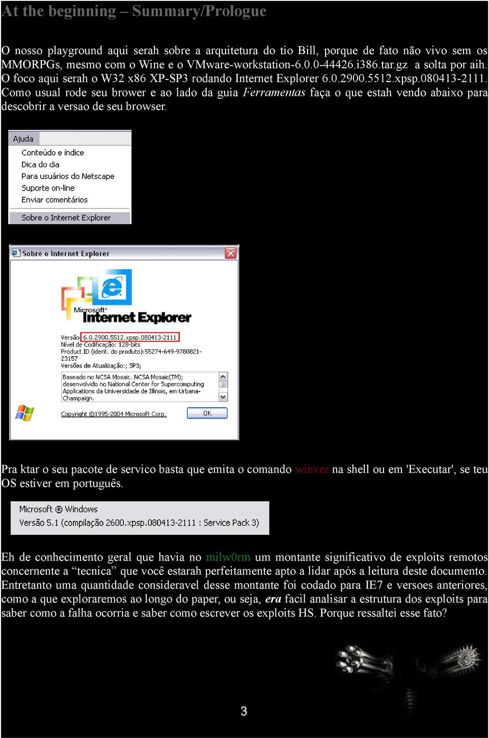 Como usual rode seu brower e ao lado da guia Ferramentas faça o que estah vendo abaixo para descobrir a versao de seu browser.