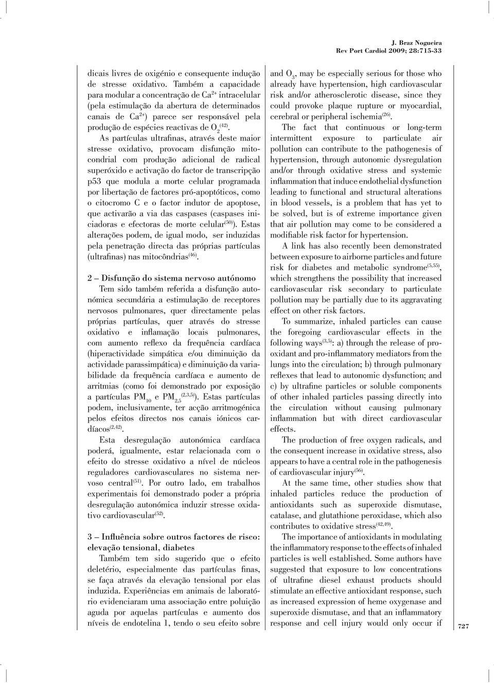 (42). As partículas ultrafinas, através deste maior stresse oxidativo, provocam disfunção mitocondrial com produção adicional de radical superóxido e activação do factor de transcripção p53 que