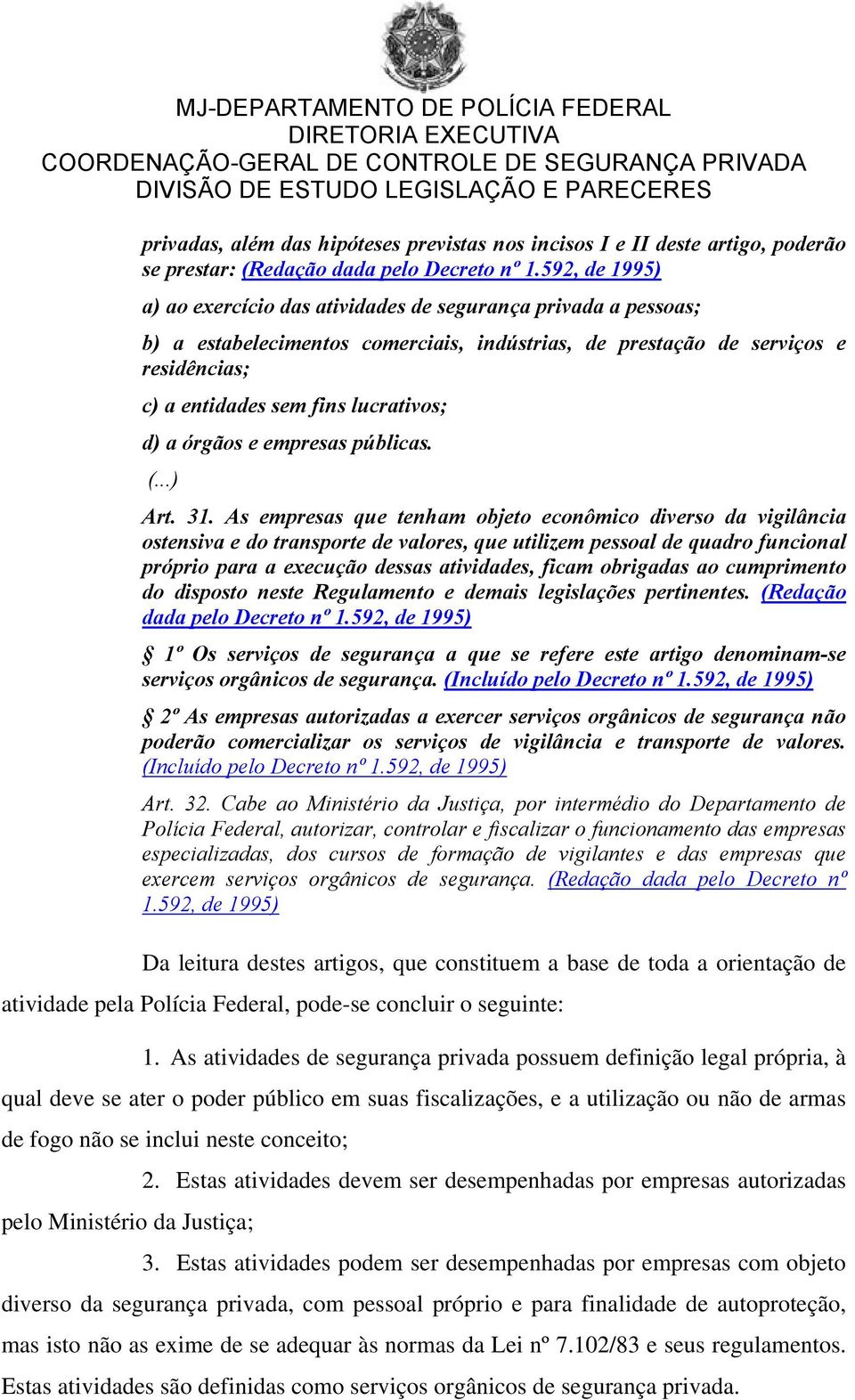 d) a órgãos e empresas públicas. (...) Art. 31.