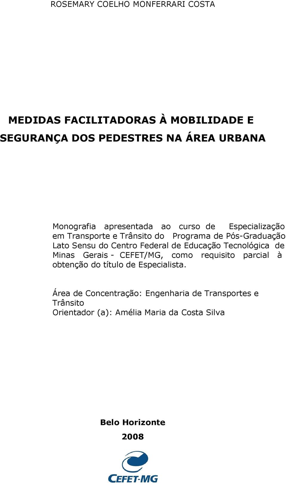 Federal de Educação Tecnológica de Minas Gerais - CEFET/MG, como requisito parcial à obtenção do título de Especialista.