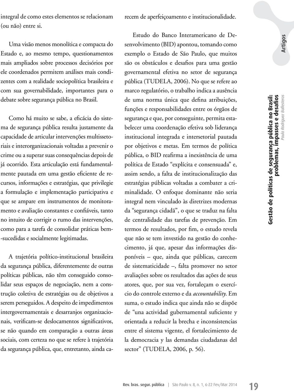 sociopolítica brasileira e com sua governabilidade, importantes para o debate sobre segurança pública no Brasil.