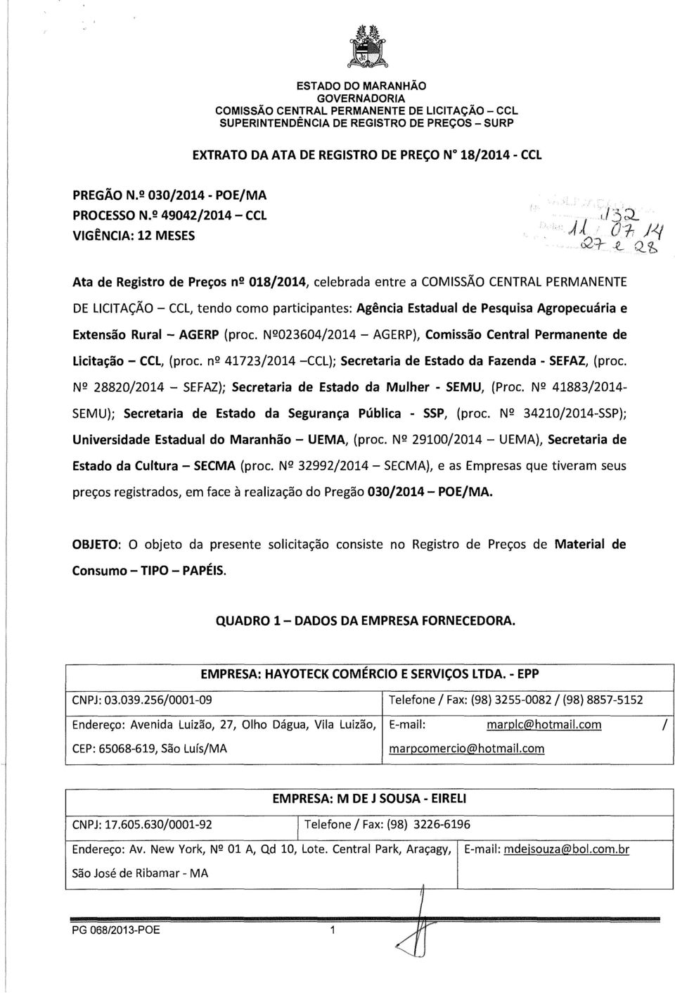 Nº023604/2014 - AGERP), Comissão Central Permanente de Licitação - CCL, (proc. nº 41723/2014 -CCL); Secretaria de Estado da Fazenda - SEFAZ, (proc.