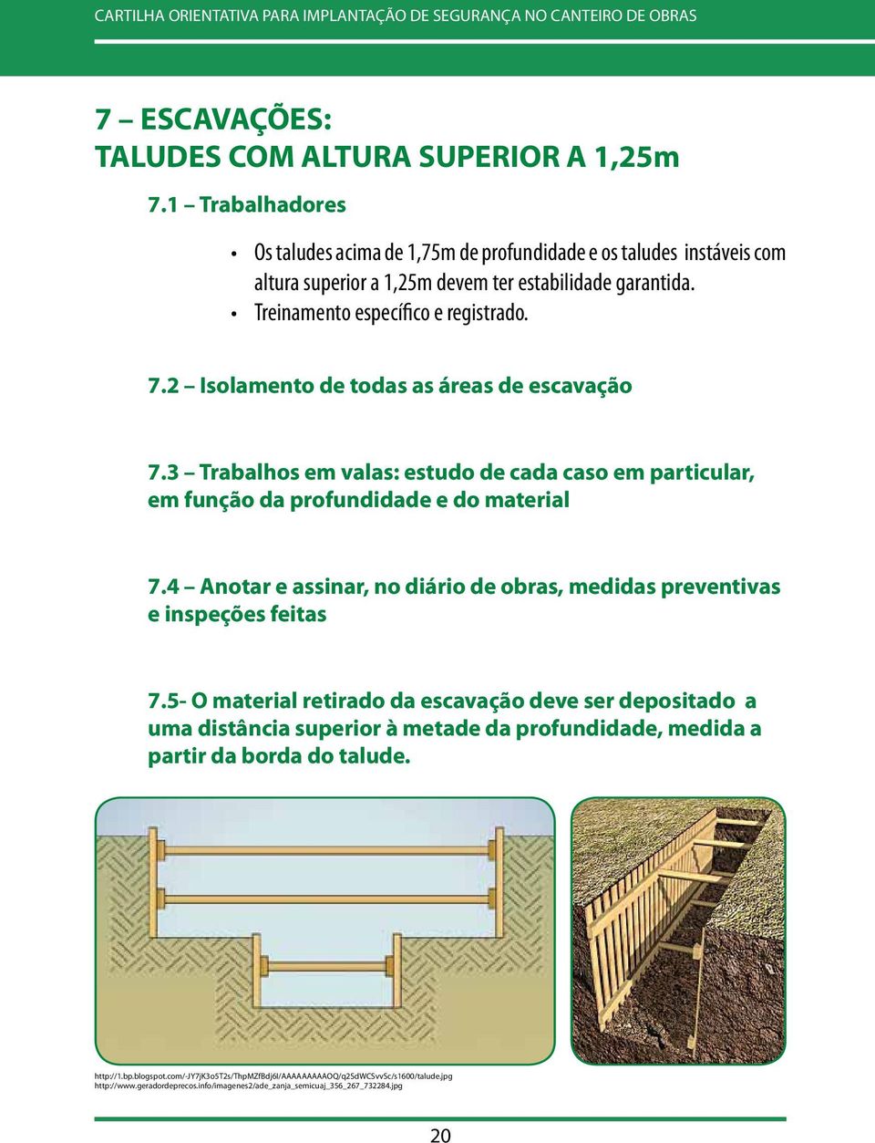 2 Isolamento de todas as áreas de escavação 7.3 Trabalhos em valas: estudo de cada caso em particular, em função da profundidade e do material 7.