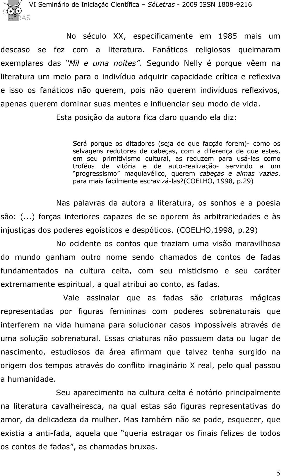 suas mentes e influenciar seu modo de vida.