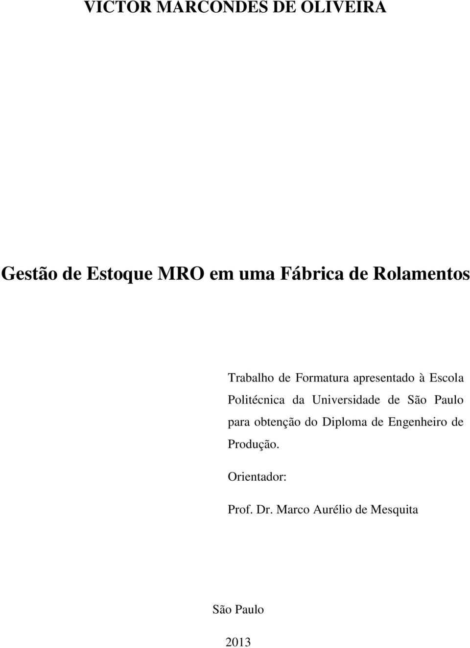 Universidade de São Paulo para obtenção do Diploma de Engenheiro de