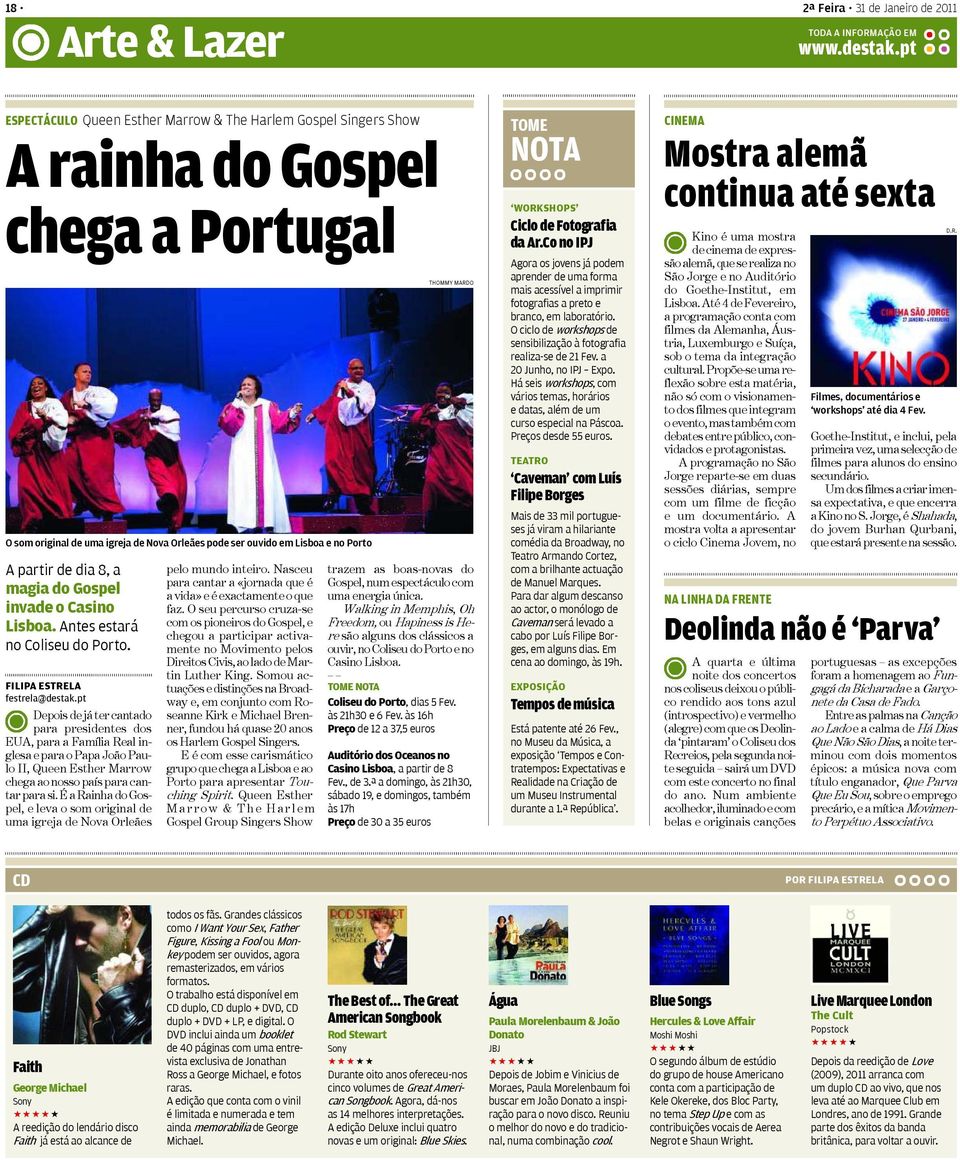 dia 8, a magia do Gospel invade o Casino Lisboa. Antes estará no Coliseu do Porto. FILIPA ESTRELA festrela@destak.