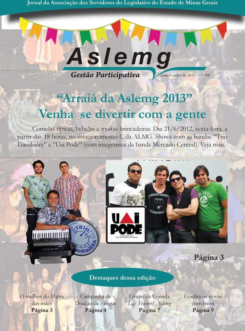 Dia 21/6/2012, sexta-feira, a partir das 18 horas, no estacionamento C da ALMG.