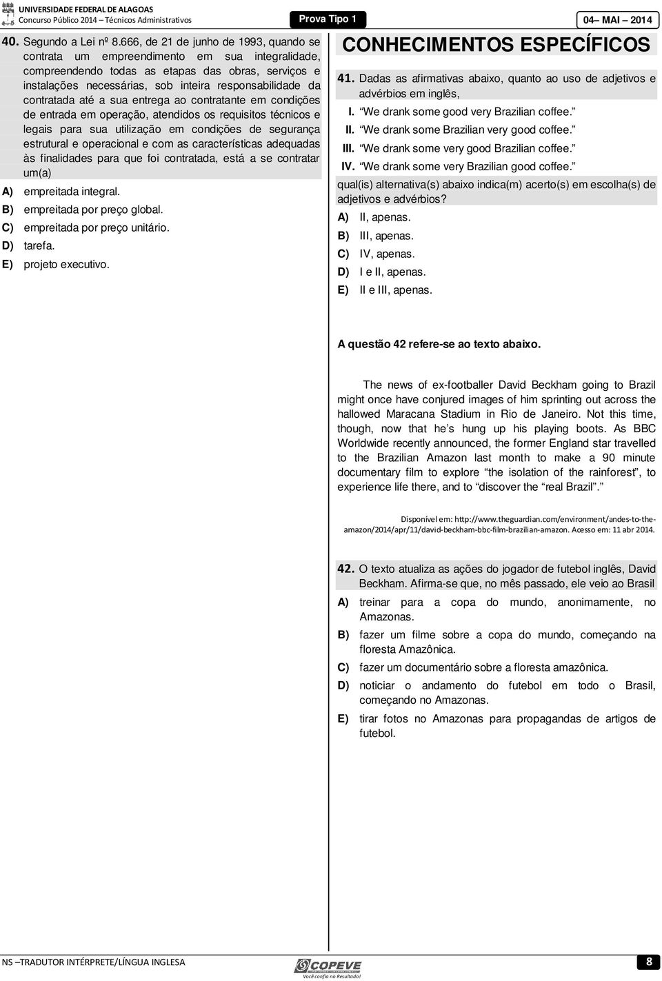 contratada até a sua entrega ao contratante em condições de entrada em operação, atendidos os requisitos técnicos e legais para sua utilização em condições de segurança estrutural e operacional e com