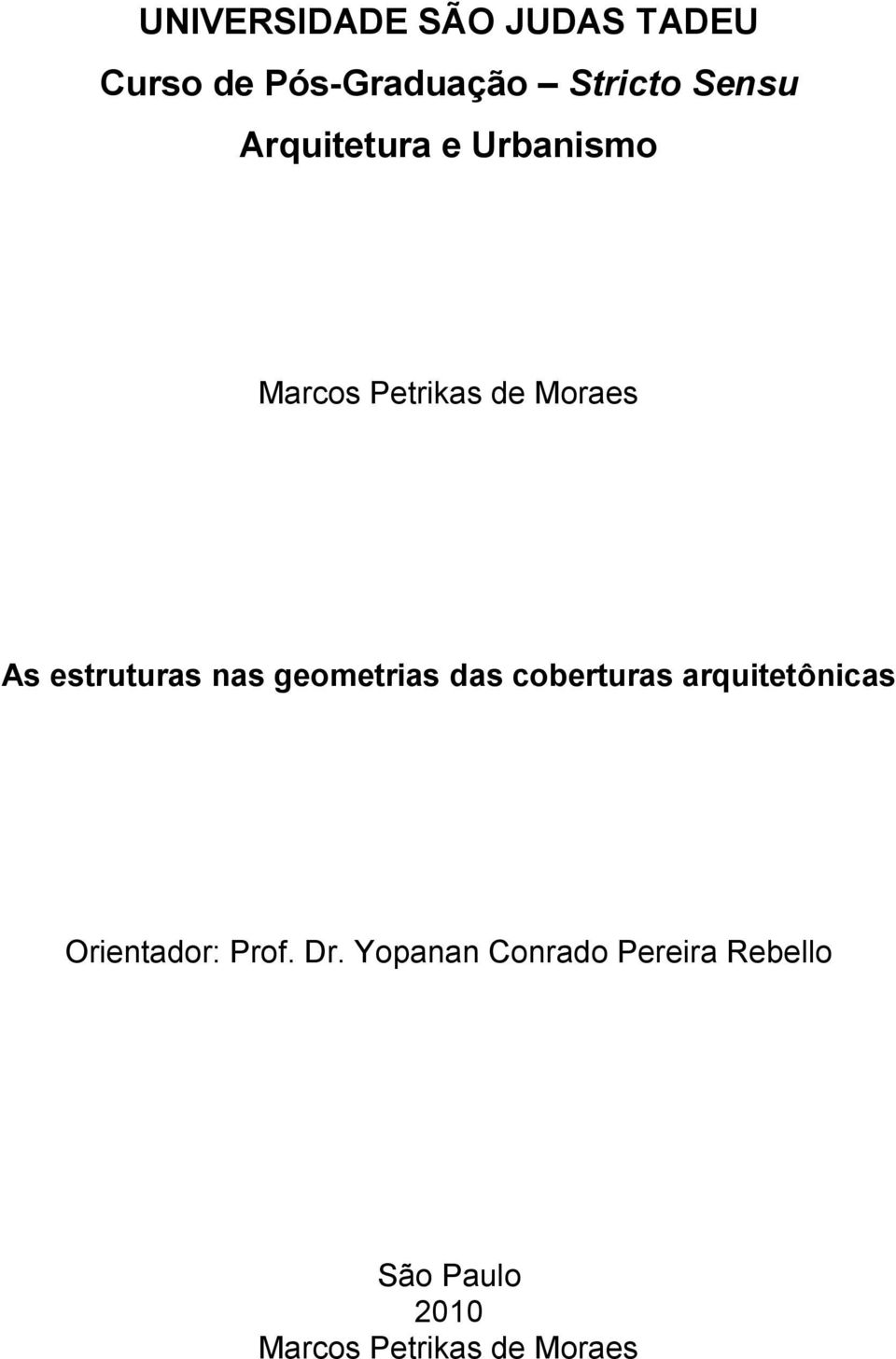 geometrias das coberturas arquitetônicas Orientador: Prof. Dr.