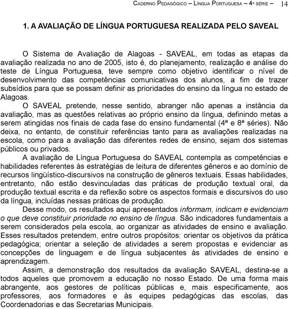 definir as prioridades do ensino da língua no estado de Alagoas.