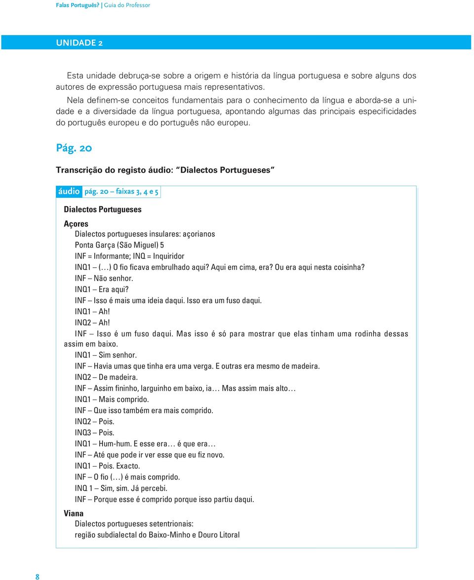 e do português não europeu. Pág. 20 Transcrição do registo áudio: Dialectos Portugueses áudio pág.